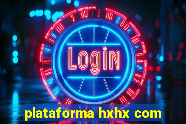 plataforma hxhx com